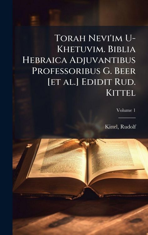 Produktbild: Torah Nevi'im U-Khetuvim. Biblia Hebraica Adjuvantibus Professoribus G. Beer [et al.] Edidit Rud. Kittel