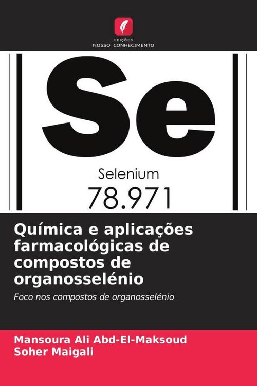 Produktbild: Qu&iacute;mica e aplica&ccedil;&otilde;es farmacol&oacute;gicas de compostos de organossel&eacute;nio