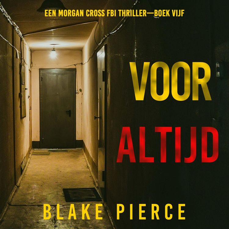 Produktbild: Voor Altijd (Een Morgan Cross FBI Thriller&mdash;Boek Vijf)