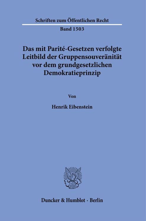 Produktbild: Das mit Parit&eacute;-Gesetzen verfolgte Leitbild der Gruppensouver&auml;nit&auml;t vor dem grundgesetzlichen Demokratieprinzip.