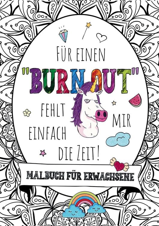 Produktbild: F&uuml;r einen Burnout fehlt mir einfach die Zeit! &ndash; Das gro&szlig;e Malbuch f&uuml;r Erwachsene