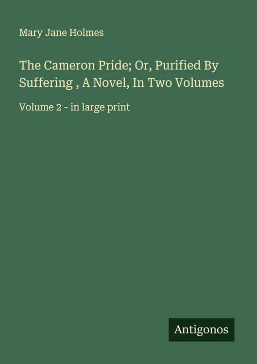 Produktbild: The Cameron Pride; Or, Purified By Suffering , A Novel, In Two Volumes