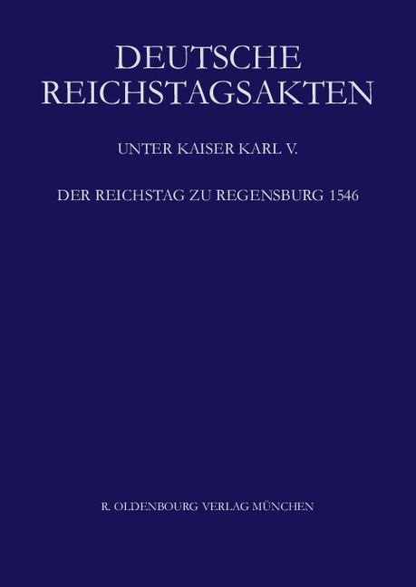 Produktbild: Deutsche Reichstagsakten. Deutsche Reichstagsakten unter Kaiser Karl V. / Der Reichstag zu Regensburg 1546