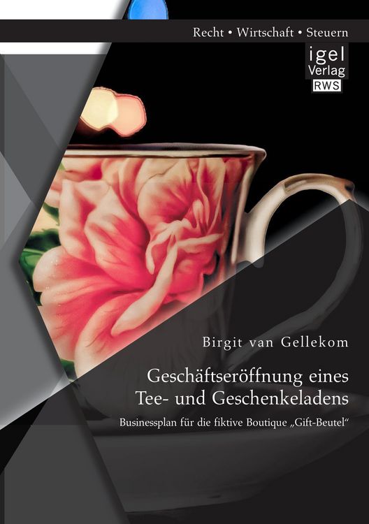 Produktbild: Gesch&auml;ftser&ouml;ffnung eines Tee- und Geschenkeladens: Businessplan f&uuml;r die fiktive Boutique "Gift-Beutel"