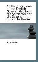 Produktbild: An Historical View of the English Government from the Settlement of the Saxons in Britain to the Re