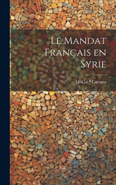 Produktbild: Le mandat fran&ccedil;ais en Syrie