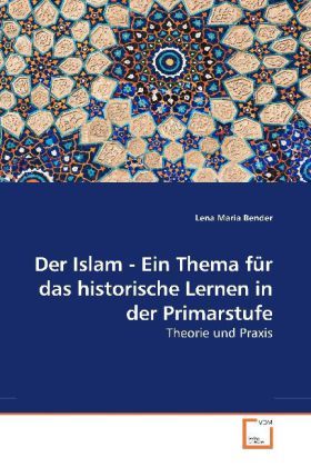Produktbild: Bender, L: Der Islam - Ein Thema f&uuml;r das historische Lernen