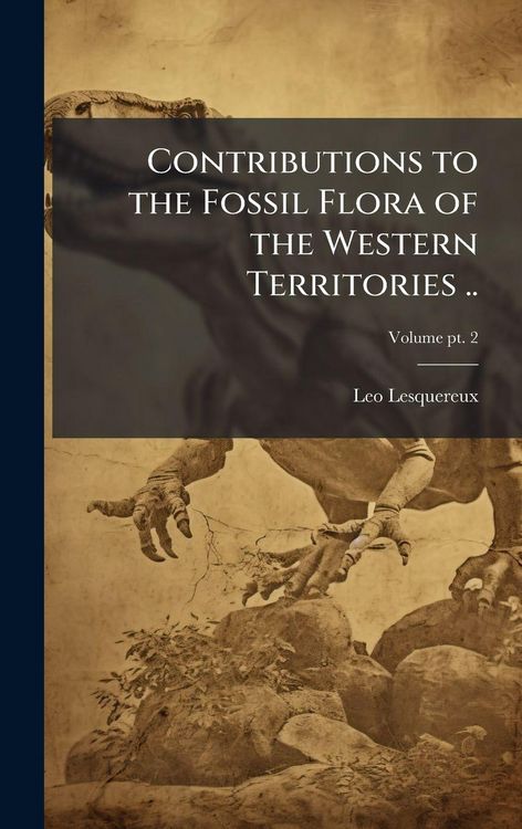 Produktbild: Contributions to the Fossil Flora of the Western Territories ..