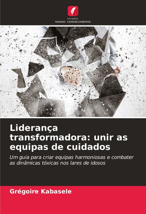 Produktbild: Lideran&ccedil;a transformadora: unir as equipas de cuidados