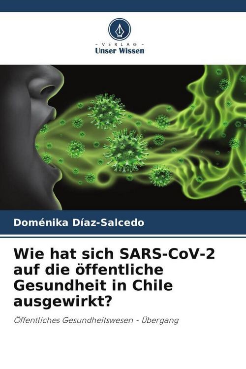 Produktbild: Wie hat sich SARS-CoV-2 auf die &ouml;ffentliche Gesundheit in Chile ausgewirkt?
