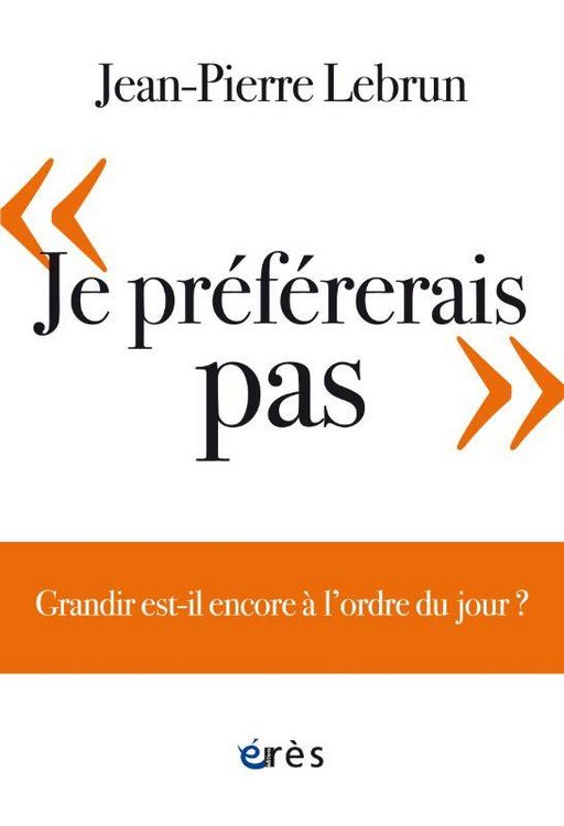 Produktbild: 'Je pr&eacute;f&eacute;rerais pas' : grandir est-il encore &agrave; l'ordre du jour ?