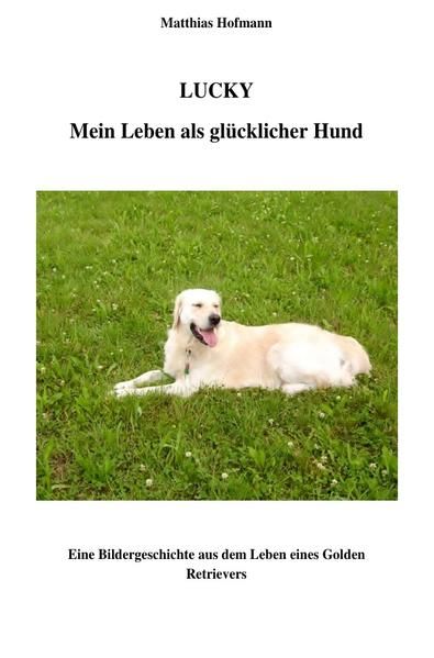 Produktbild: Lucky - Mein Leben als gl&uuml;cklicher Hund
