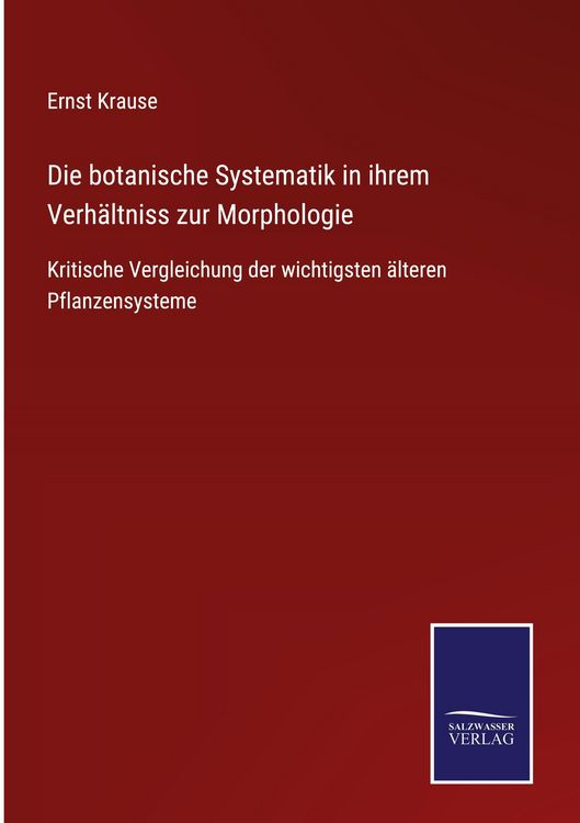 Produktbild: Die botanische Systematik in ihrem Verh&auml;ltniss zur Morphologie