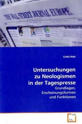 Produktbild: Holz, L: Untersuchungen zu Neologismen in der Tagespresse