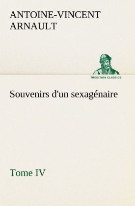 Produktbild: Souvenirs d'un sexag&eacute;naire, Tome IV