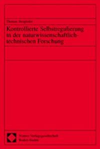 Produktbild: Kontrollierte Selbstregulierung in der naturwissenschaftlich-technischen Forschung