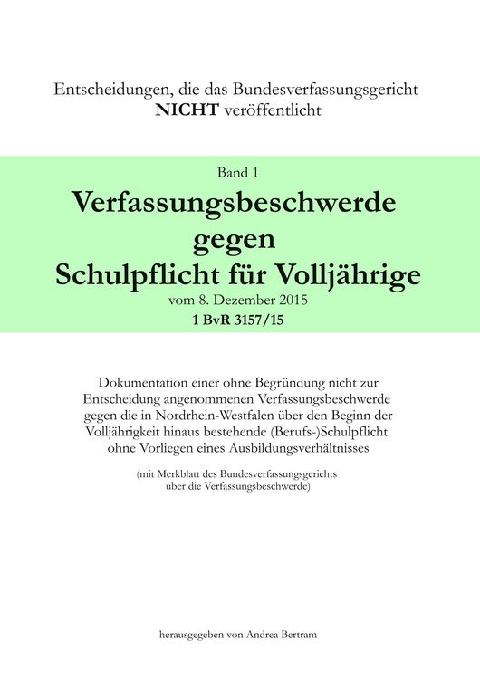 Produktbild: Verfassungsbeschwerde gegen Schulpflicht f&uuml;r Vollj&auml;hrige vom 8. Dezember 2015, 1 BvR 3157/15