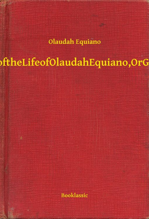 Produktbild: The Interesting Narrative of the Life of Olaudah Equiano, Or Gustavus Vassa, The African