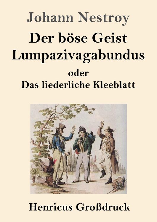 Produktbild: Der b&ouml;se Geist Lumpazivagabundus oder Das liederliche Kleeblatt (Gro&szlig;druck)