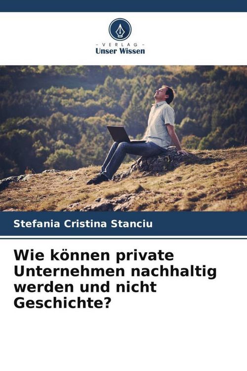 Produktbild: Wie k&ouml;nnen private Unternehmen nachhaltig werden und nicht Geschichte?