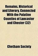 Produktbild: Remains, Historical and Literary, Connected with the Palatine Counties of Lancaster and Chester (32)
