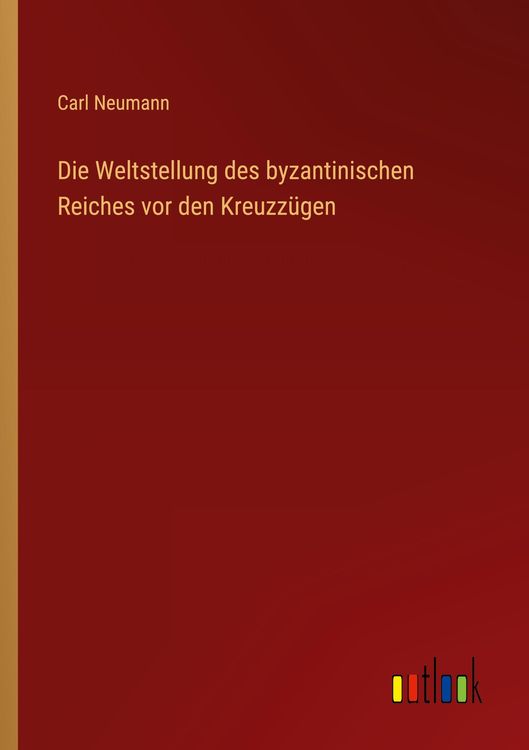 Produktbild: Die Weltstellung des byzantinischen Reiches vor den Kreuzzügen