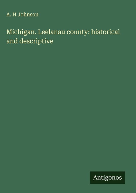 Produktbild: Michigan. Leelanau county: historical and descriptive