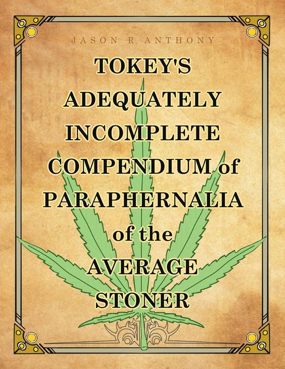 Produktbild: Tokey's Adequately Incomplete Compendium of Paraphernalia of the Average Stoner