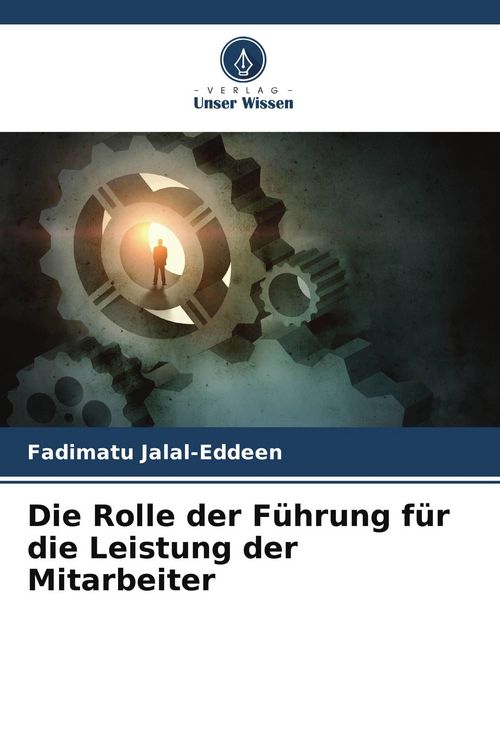 Produktbild: Die Rolle der F&uuml;hrung f&uuml;r die Leistung der Mitarbeiter