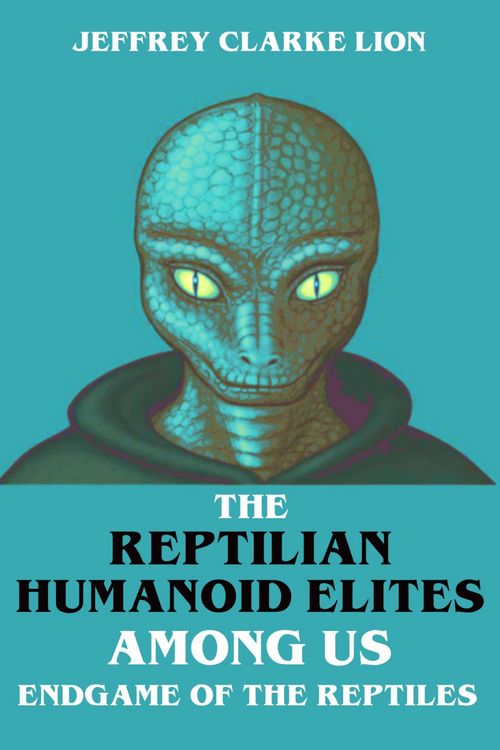 Produktbild: The Reptilian Humanoid Elites Among Us - Endgame of the Reptiles