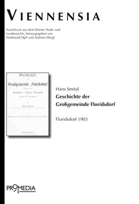 Produktbild: Geschichte der Gro&szlig;gemeinde Floridsdorf umfassend die Orte Floridsdorf, Jedlesee, Donaufeld und des Jedlersdorfer Fabriksgebiets