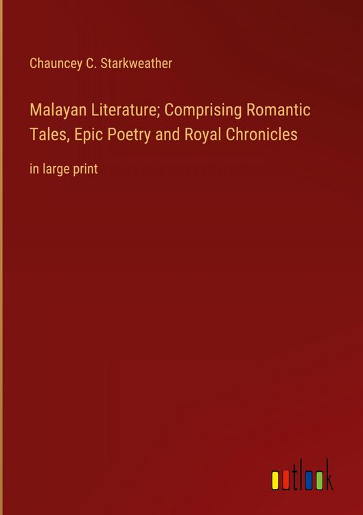 Produktbild: Malayan Literature; Comprising Romantic Tales, Epic Poetry and Royal Chronicles