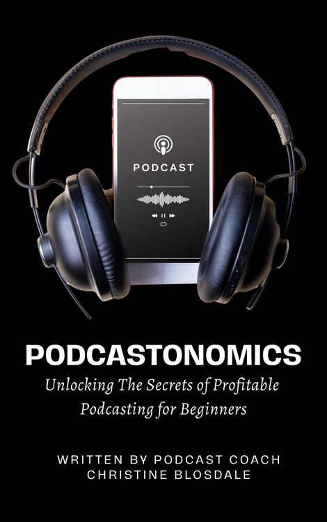 Produktbild: Podcastonomics: Unlocking The Secrets of Profitable Podcasting For Beginners