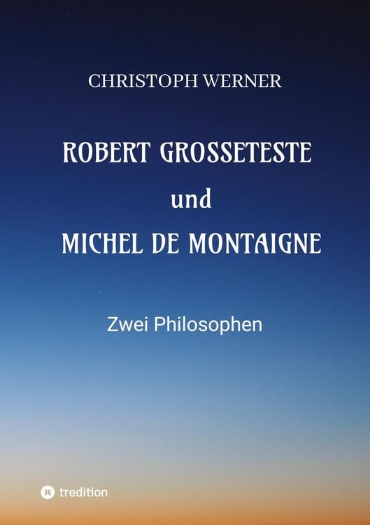 Produktbild: Robert Grosseteste und Michel de Montaigne