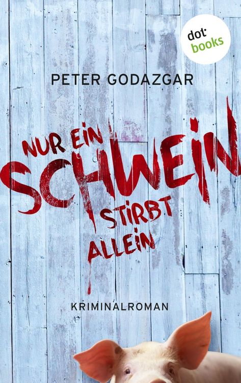 Produktbild: Nur ein Schwein stirbt allein: Ein Fall f&uuml;r Markus Waldo - Band 1