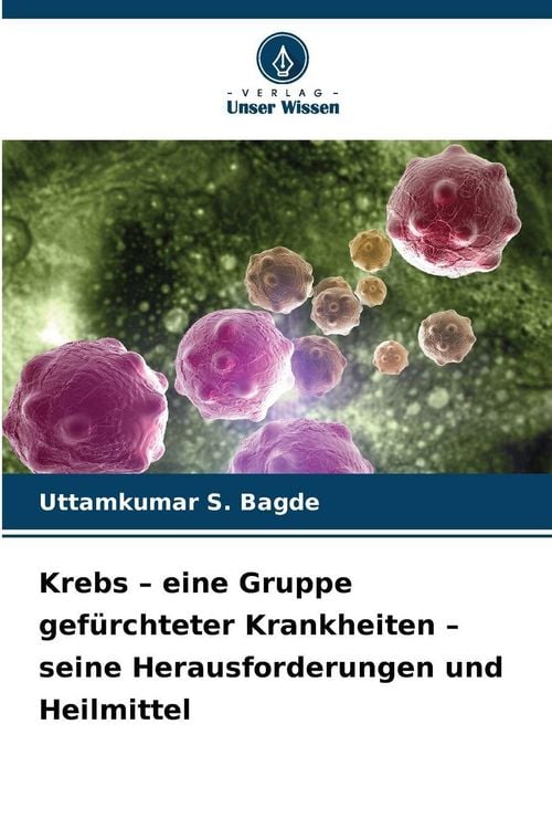 Produktbild: Krebs - eine Gruppe gef&uuml;rchteter Krankheiten - seine Herausforderungen und Heilmittel