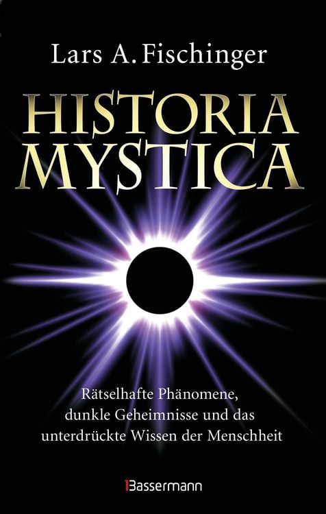 Produktbild: Historia Mystica. R&auml;tselhafte Ph&auml;nomene, dunkle Geheimnisse und das unterdr&uuml;ckte Wissen der Menschheit