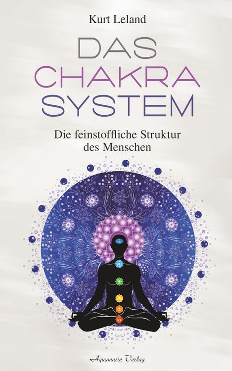 Produktbild: Das Chakra-System: Der Schl&uuml;ssel zum Verst&auml;ndnis des Menschen