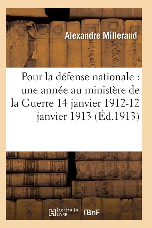 Produktbild: Pour La D&eacute;fense Nationale: Une Ann&eacute;e Au Minist&egrave;re de la Guerre 14 Janvier 1912-12 Janvier 1913