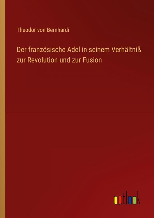 Produktbild: Der franz&ouml;sische Adel in seinem Verh&auml;ltni&szlig; zur Revolution und zur Fusion