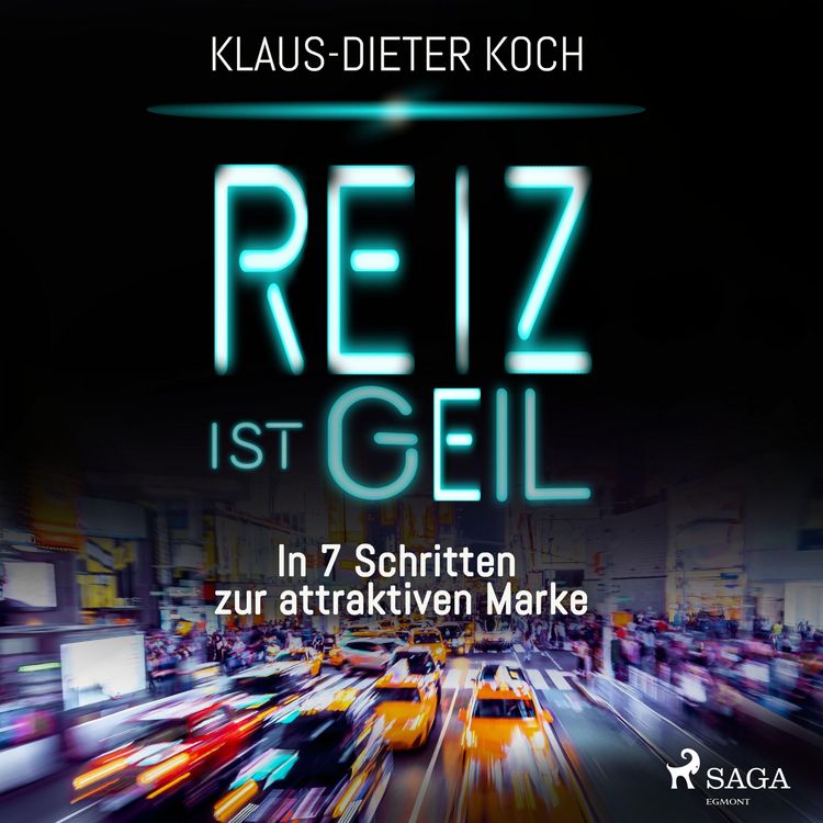 Produktbild: Reiz ist geil - In 7 Schritten zur attraktiven Marke (Ungek&uuml;rzt)
