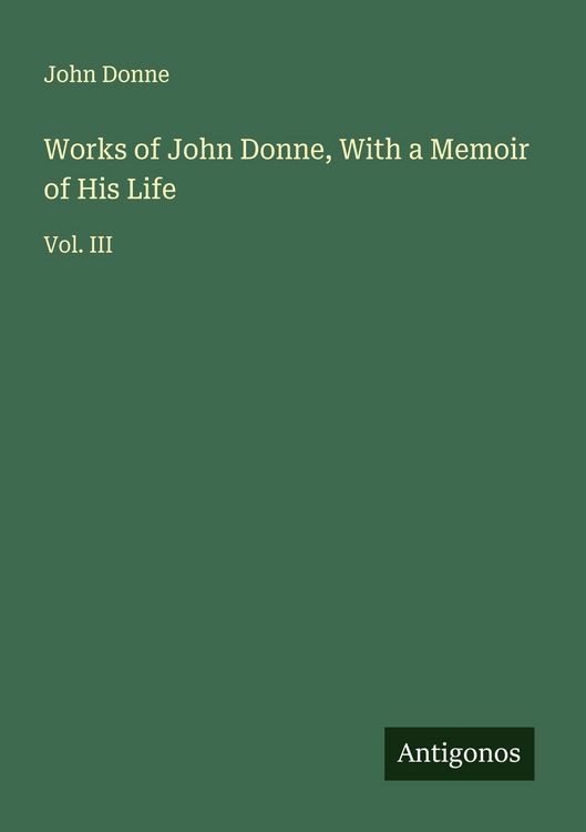 Produktbild: Works of John Donne, With a Memoir of His Life