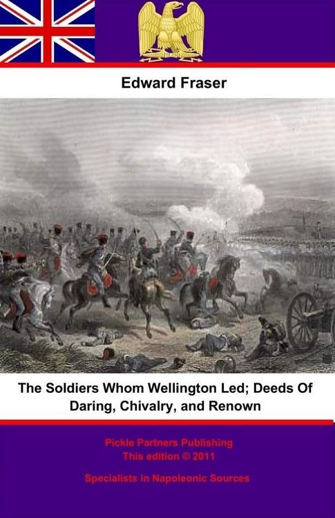 Produktbild: Soldiers Whom Wellington Led; Deeds Of Daring, Chivalry, And Renown