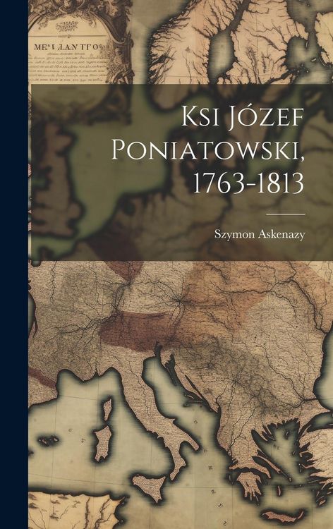 Produktbild: Ksi J&oacute;zef Poniatowski, 1763-1813