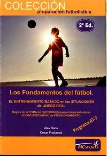 Produktbild: Los fundamentos del f&uacute;tbol, programa AT3, etapa de rendimiento : un nuevo concepto en el que fundamentar la formaci&oacute;n del futbolista y el entrenamient