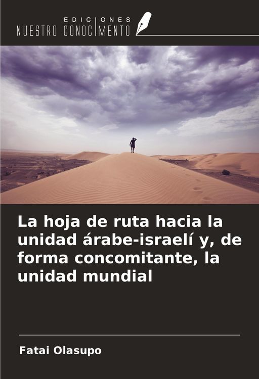 Produktbild: La hoja de ruta hacia la unidad &aacute;rabe-israel&iacute; y, de forma concomitante, la unidad mundial