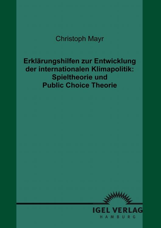 Produktbild: Erkl&auml;rungshilfen zur Entwicklung der internationalen Klimapolitik: Spieltheorie und Public Choice Theorie