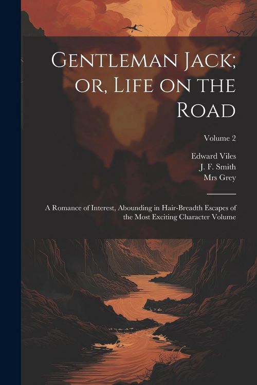 Produktbild: Gentleman Jack; or, Life on the Road: A Romance of Interest, Abounding in Hair-breadth Escapes of the Most Exciting Character Volume; Volume 2