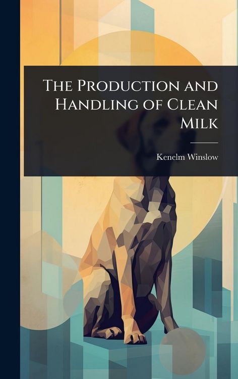 Produktbild: The Production and Handling of Clean Milk