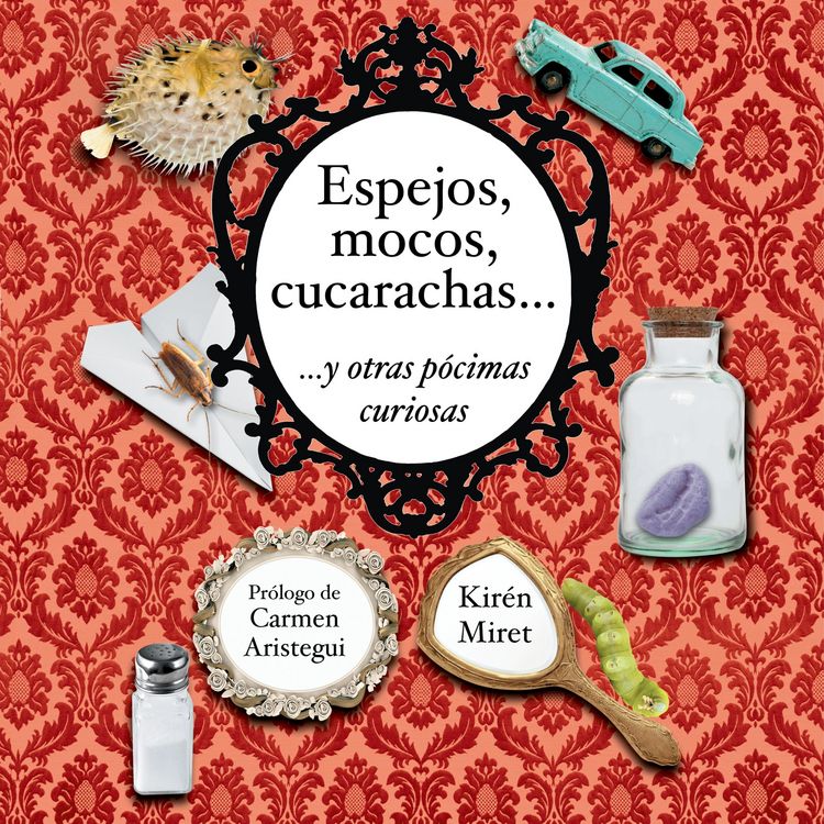 Produktbild: Espejos, mocos, cucarachas... y otras p&oacute;cimas curiosas